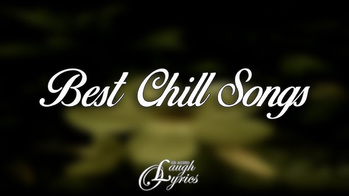 Best chill songs