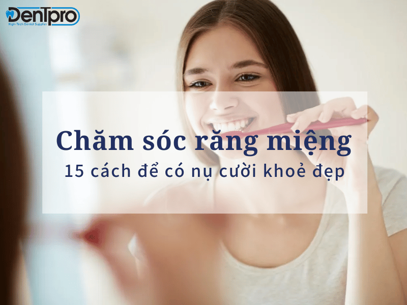 Cách quan tâm răng miệng đúng cách