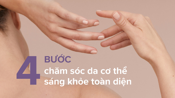 Bước chăm lo da body toàn thân chuẨn giúp đỡ bạn có làn da khỎe Bước âu yếm da body toàn thân chuẨn giúp cho bạn có làn da khỎe