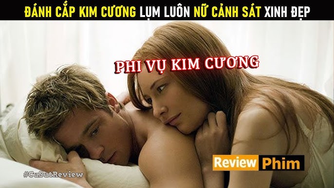 Review phim Đi chiếm kim cương lụm luôn cô vợ Đặc vụ cảnh sát