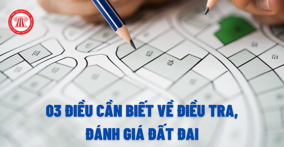 điều cần phải biết về điều tra đánh giá đất đai