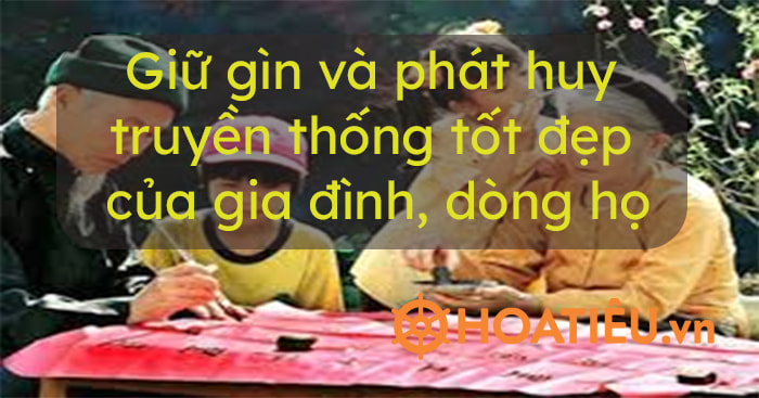 Biểu hiện nay của việc giữ gìn cùng phát huy truyền thống tốt đẹp của gia đình  cái họ